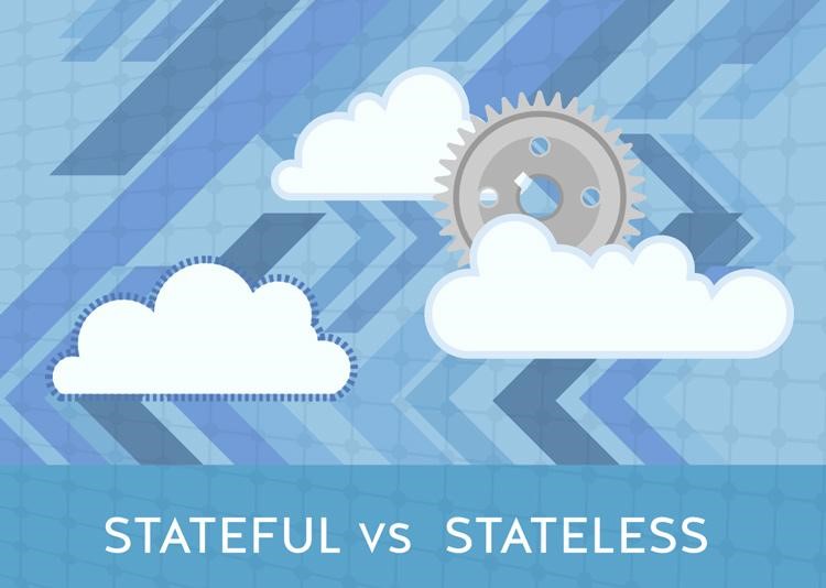 Stateless là gì? Stateful là gì? Sự khác biệt giữa 2 loại